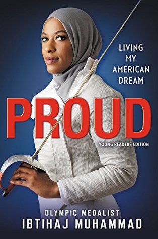 Proud: Living my American Dream book cover. Ibtihaj Muhammad, a young adult woman with a grey hijab and dark skin holds a rapier. She is wearing a grey fencing overcoat and looking into the camera.