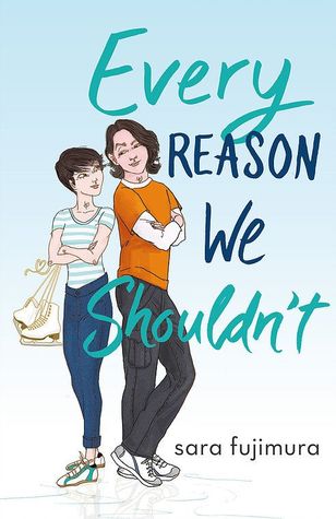 Book cover for Every Reason We Shouldn't. The background is a blue to white gradient. Two characters are drawn standing back to back looking at one another. On the left is a girl with a short brown pixie cut holding ice skates and wearing a striped t shirt with jeans and sneakers. On the right is a taller boy with shoulder length curly brown hair. He stands with his arms crossed, and is wearing a yellow t-shirt layered over a long sleeve white shirt and black pants with sneakers. 